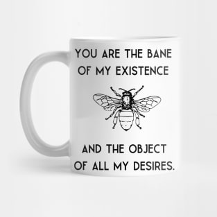 Bane of my existence/ desires quote Mug